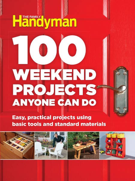 100 Weekend Projects Anyone Can Do by Editors at The Family Handyman 74b1ef74a46bc19e993d53c4c78e2603