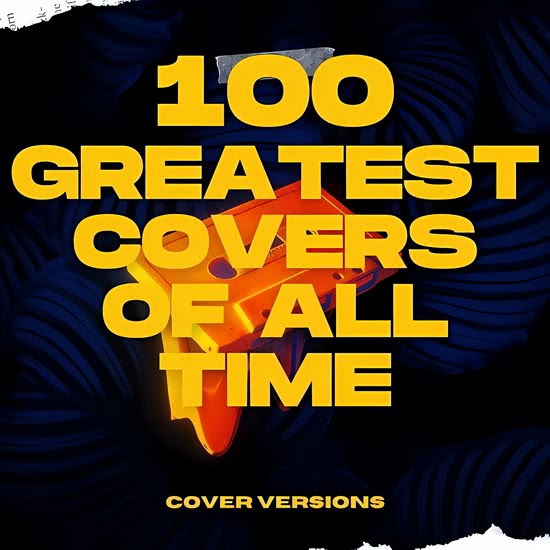 100 Greatest Covers of All Time - Cover Versions