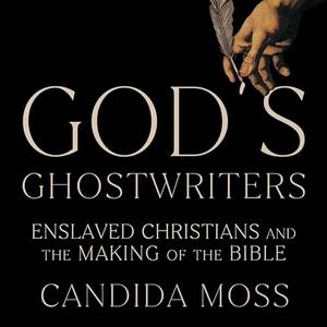 God's Ghostwriters: Enslaved Christians and the Making of the Bible [Audiobook]