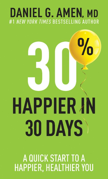 30% Happier in 30 Days by Daniel G. Amen, MD 38d5011c62b0607b2b16e8072e393934