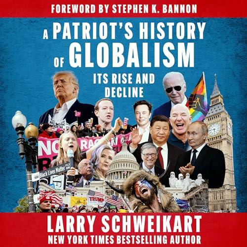 A Patriot's History of Globalism Its Rise and Decline [Audiobook]