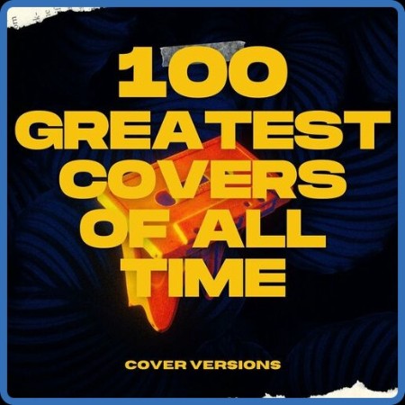 VA - 100 Greatest Covers of All Time - Cover Versions 2024