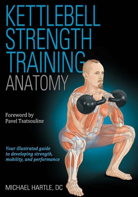 Kettlebell Strength Training Anatomy by Michael Hartle D1eec06a81dd27e593f28c14f13382c4