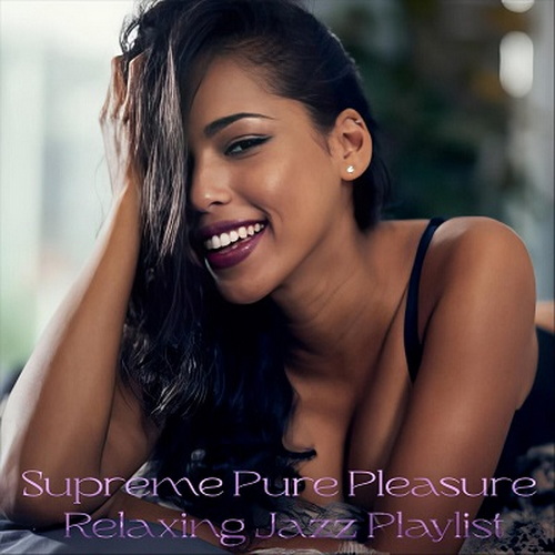 Supreme Pure Pleasure Relaxing Jazz Playlist (2024) FLAC