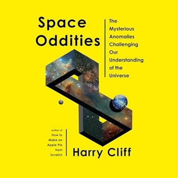 Space Oddities: The Mysterious Anomalies Challenging Our Understanding of the Universe [Audiobook]