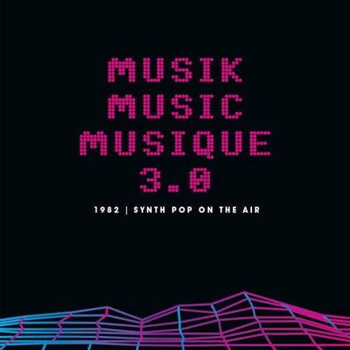Musik Music Musique 3.0  1982 Synth Pop On The Air (3CD) (2024)