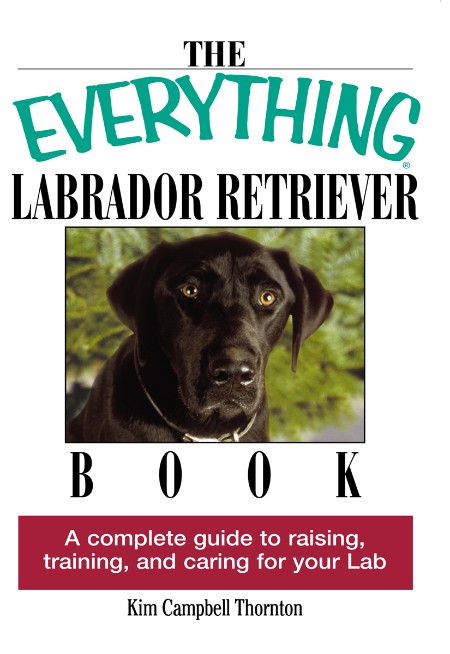 The Everything Labrador Retriever Book by Kim Campbell Thornton B9e27bd1d4870e6bf9076eefbaf05515