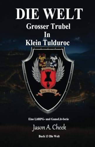 Cover: Jason Cheek - Grosser Trubel In Klein Tulduroc: Eine LitRpg- und GameLit-Serie