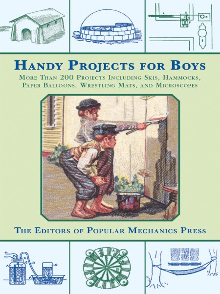 Handy Projects for Boys: More Than 200 Projects Including Skis, Hammocks, Paper Ba...