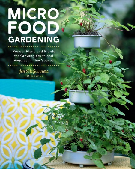 Micro Food Gardening by Jen McGuinness