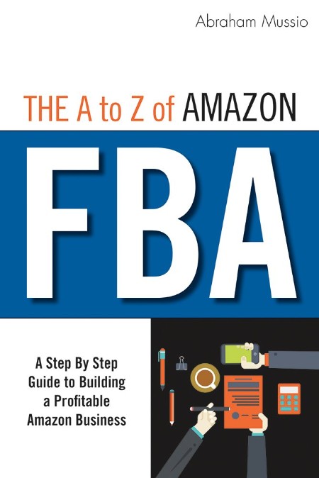 The a to Z of Amazon FBA: a Step by Step Guide to Building a Profitable Amazon Bus... Bb27b294b78ba4efa3e1eb589a650631