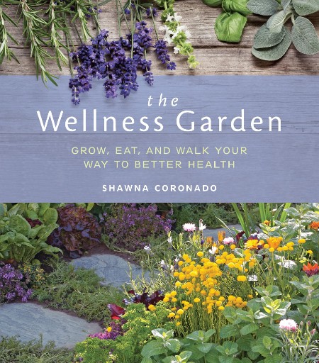 The Wellness Garden by Shawna Coronado 32efbe331994edafab52357d820f9842