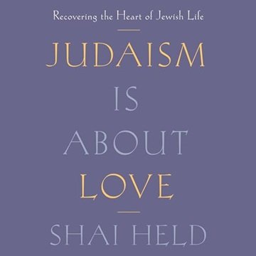 Judaism Is About Love: Recovering the Heart of Jewish Life [Audiobook]