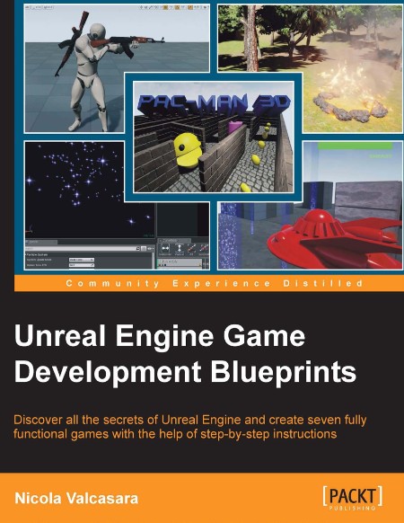 Unreal Engine Game Development Blueprints by Nicola Valcasara 316ffb833dca1e68129affb9670a665b