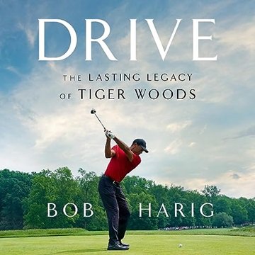 Drive: The Lasting Legacy of Tiger Woods [Audiobook]