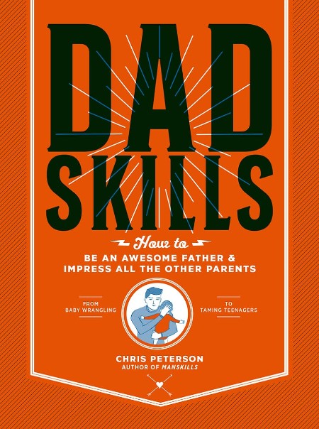 Dadskills by Chris Peterson 7b3ecee7ee68f2de5a6344c229b8855f