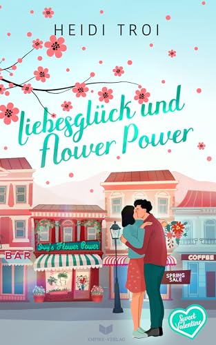 Cover: Heidi Troi - Liebesglück und Flower Power (Sweet Valentine 4)