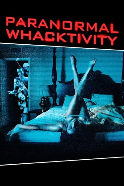 Paranormal Whacktivity (2013) 1080p BluRay 5 1-LAMA Dc4eebc8d241d3b73a024812505e0568