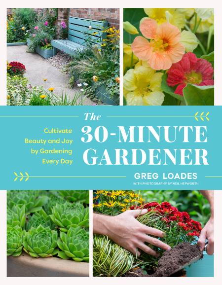 The 30-Minute Gardener by Greg Loades 86551c36087b3c6c5000358cab719d7e