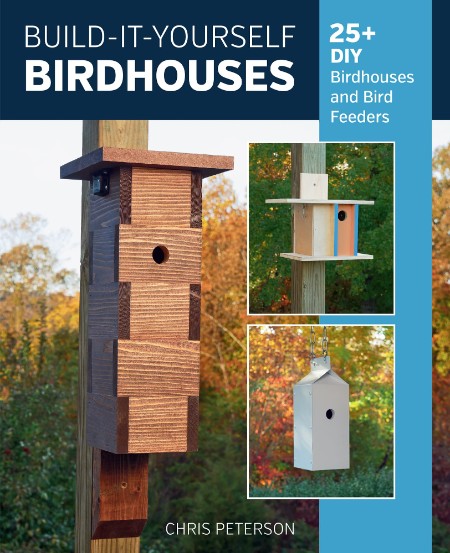 Build-It-Yourself Birdhouses by Chris Peterson A34eca3918c95b2415e439be11f7c381