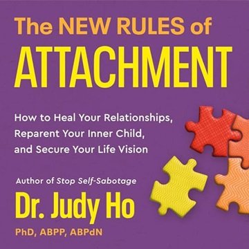 The New Rules of Attachment: How to Heal Your Relationships, Reparent Your Inner Child, and Secur...