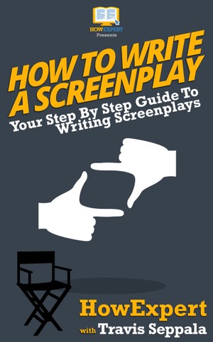 How to Write a Screenplay by HowExpert 86568077d7e57f2a9f4f78b520e1ff8c