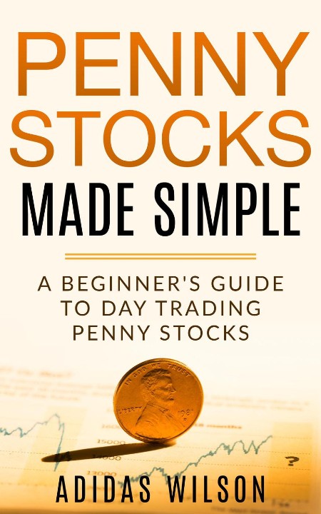 Penny Stocks Made Simple--A Beginners Guide to Day Trading Penny Stocks by Adidas ... B506ede79a353ca4a8553384e7b1b38e