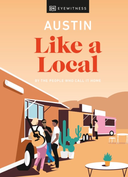 Austin Like a Local by DK Eyewitness 2dd61197746d7fae6cc207e568120098