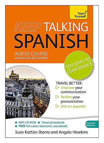 Keep Talking Spanish Audio Course - Ten Days to Confidence: Advanced beginner's guide