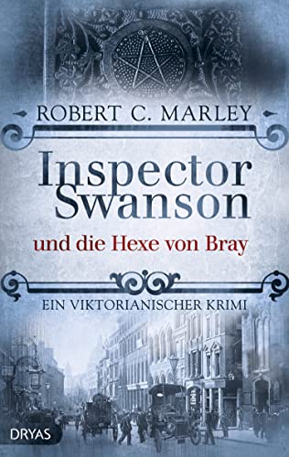 Robert C. Marley - Inspector Swanson und die Hexe von Bray: Ein viktorianischer Krimi (Ein viktorianischer Krimi mit Inspector Swanson 9)