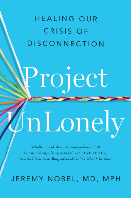 Project UnLonely by Jeremy Nobel, MD 00118061e93b00a277479f620d2e0ad9