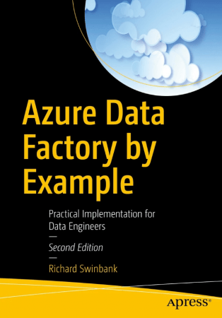 Azure Data Factory by Example: Practical Implementation for Data Engineers, 2nd Edition (True)