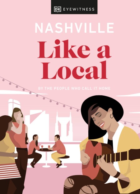 Nashville Like a Local by DK Eyewitness 126ed08d9f49f79dcccd5ad5f10502e8