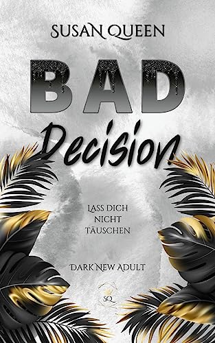 Cover: Susan Queen - Bad Decision: Lass dich nicht täuschen! (Dark High School Romance) (Bad Trilogie 3)