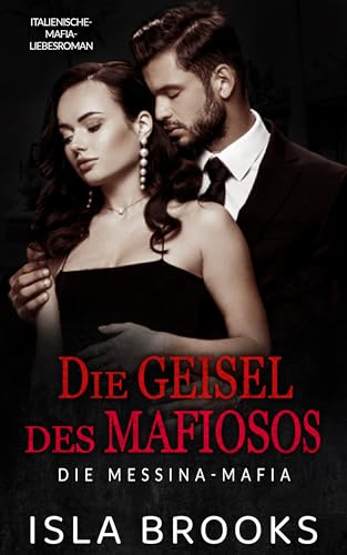 Isla Brooks - Die Geisel des Mafiosos: Italienische-Mafia-Liebesroman