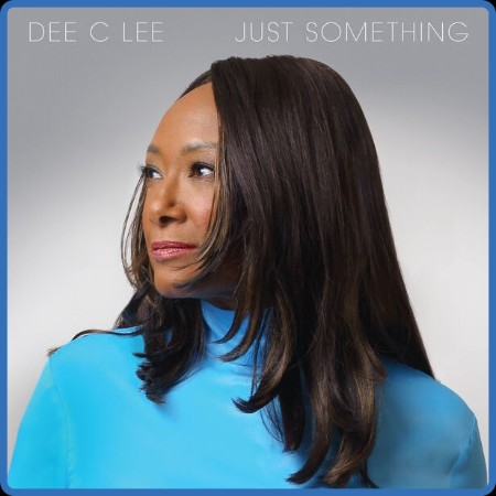 Dee C. Lee - Just Something (2024)