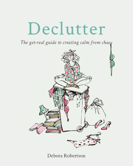 Declutter by Debora Robertson 72fa722597b90303c9d5ae1ff55f76ff