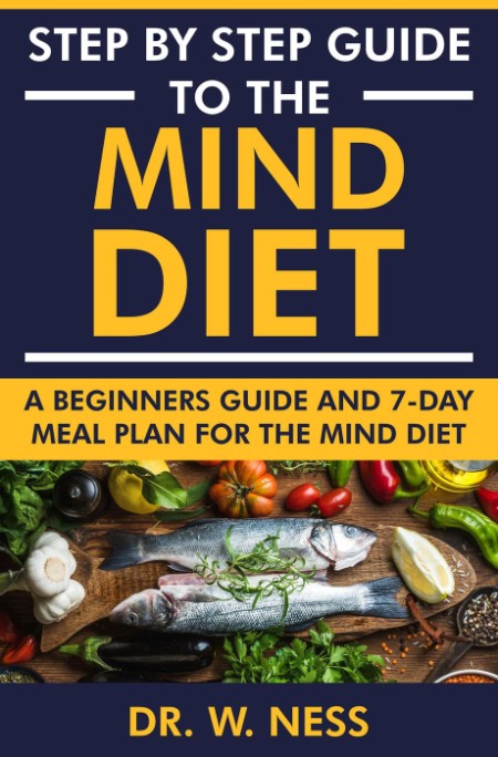 Step by Step Guide to the MIND Diet by Dr. W. Ness C85d1b8d2dc2e26cbdef89662ac4312b