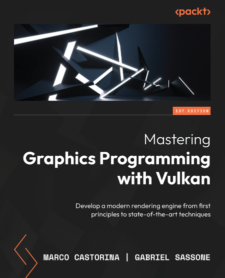 Mastering Graphics Programming with Vulkan by Marco Castorina