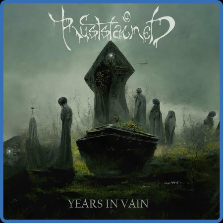 Ruststained - Years In Vain 2024