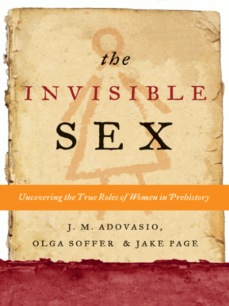 The Invisible Sex by J. M. Adovasio