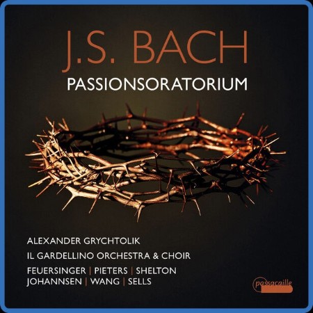 Il Gardellino - Bach: Passionsoratorium, Bwv Anh. 169 (Reconstructed By Alexander ...