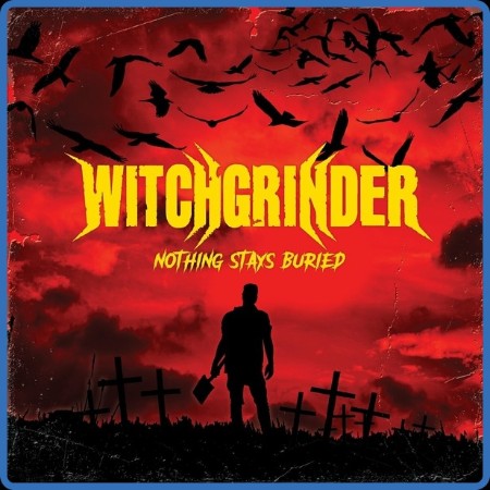 Witchgrinder - Nothing Stays Buried 2024