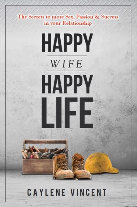 Happy Wife, Happy Life by Caylene Vincent