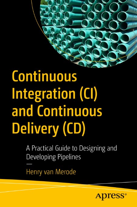 Continuous Integration (CI) and Continuous Delivery (CD) by Henry van Merode