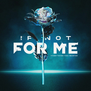 If Not for Me - Everything You Wanted (2024)