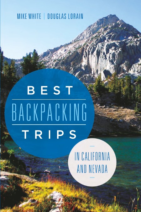 Best Backpacking Trips in California and Nevada by Mike White 6f32b2156ef16771e079aa8158e2c120