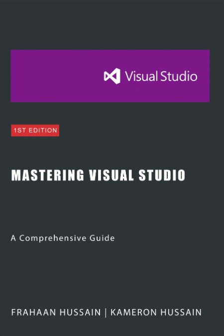 Mastering Visual Studio by Kameron Hussain