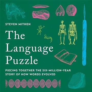 The Language Puzzle: Piecing Together the Six-Million-Year Story of How Words Evolved [Audiobook]