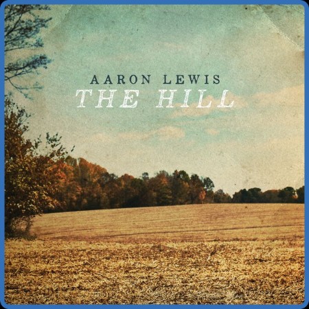 Aaron Lewis - The Hill (2024)